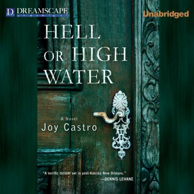 Hell or High Water - A Nola Cespedes Mystery 1 (Unabridged) - Joy Castro 