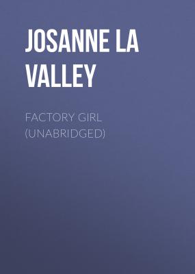 Factory Girl (Unabridged) - Josanne La Valley 
