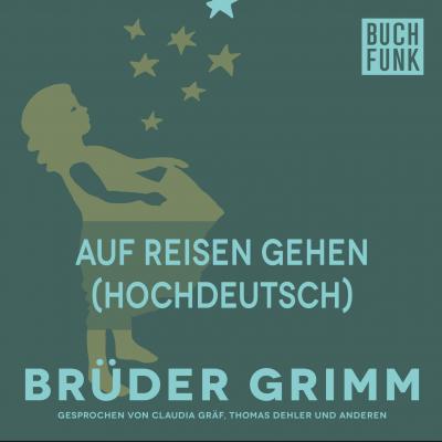 Auf Reisen Gehen (Hochdeutsch) - Brüder Grimm 