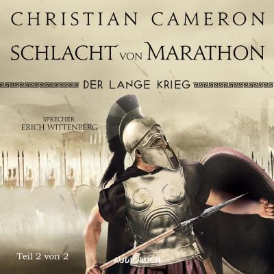 Der lange Krieg - Schlacht von Marathon, Teil 2 von 2 - Die Perserkriege, Band 2 (Ungekürzt) - Christian  Cameron 