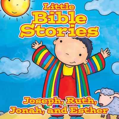 Little Bible Stories: Joseph, Ruth, Jonah, and Esther (Unabridged) - Johannah Gilman Paiva 