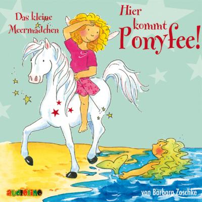 Das kleine Meermädchen - Hier kommt Ponyfee 10 - Barbara Zoschke 