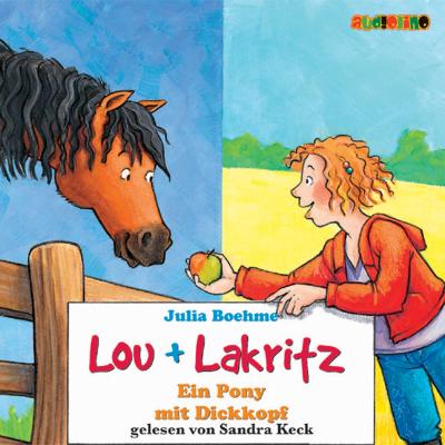Ein Pony mit Dickkopf - Lou + Lakritz 1 - Julia Boehme 
