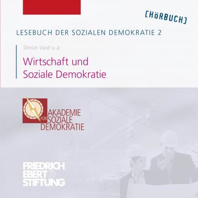 Lesebuch der Sozialen Demokratie, Band 2: Wirtschaft und Soziale Demokratie - Friedrich Ebert Stiftung 
