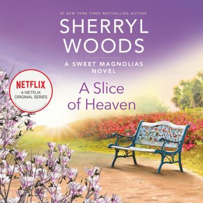 A Slice of Heaven - Sweet Magnolias, Book 2 (Unabridged) - Sherryl Woods 