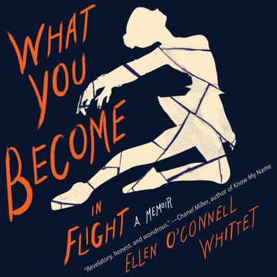 What You Become in Flight - A Memoir (Unabridged) - Ellen O'Connell Whittet 
