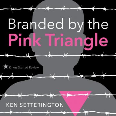 Branded by the Pink Triangle (Unabridged) - Ken Setterington 