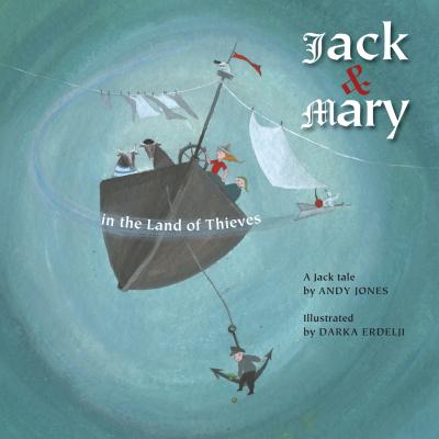 Jack and Mary in the Land of Thieves - Jack Tales, Book 3 (Unabridged) - Andy  Jones 