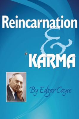 Reincarnation & Karma - Edgar Cayce 