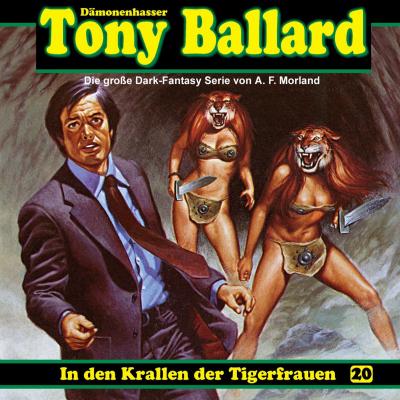 Tony Ballard, Folge 20: In den Krallen der Tigerfrauen - A. F. Morland 