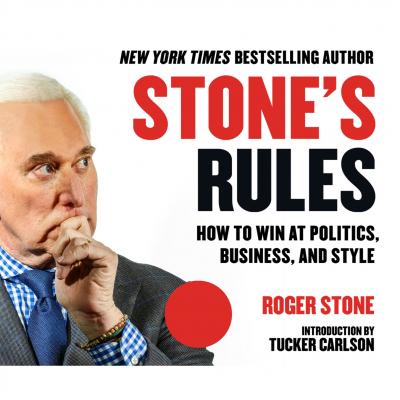 Stone's Rules - How to Win at Politics, Business, and Style (Unabridged) - Roger Stone 