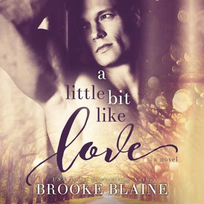 A Little Bit Like Love - South Haven, Book 1 (Unabridged) - Brooke Blaine 