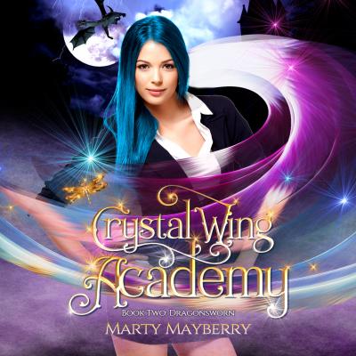 Dragonsworn - Crystal Wing Academy, Book 2 (Unabridged) - Marty Mayberry 