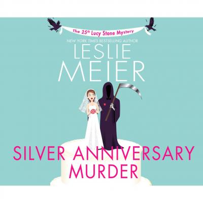 Silver Anniversary Murder - A Lucy Stone Mystery 25 (Unabridged) - Leslie  Meier 