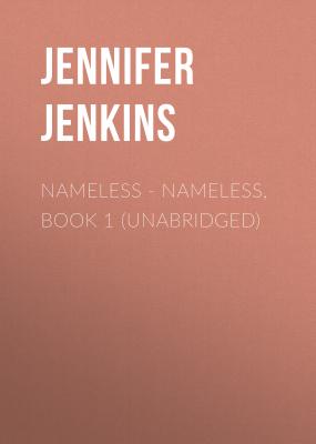 Nameless - Nameless, Book 1 (Unabridged) - Jennifer Jenkins 