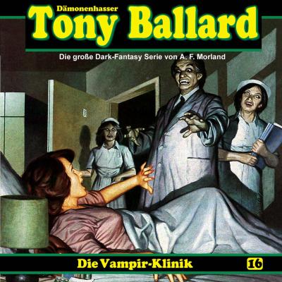 Tony Ballard, Folge 16: Die Vampir-Klinik - A. F. Morland 