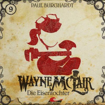 Wayne McLair, Folge 9: Die Eisentochter - Paul Burghardt 