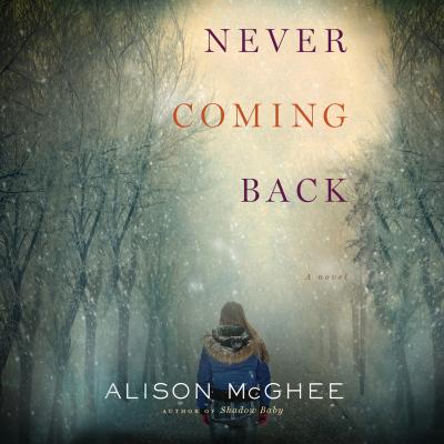 Never Coming Back (Unabridged) - Alison McGhee 
