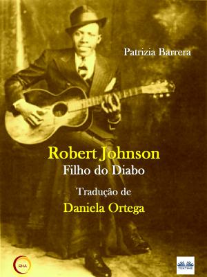 Robert Johnson Filho Do Diabo - Patrizia Barrera 