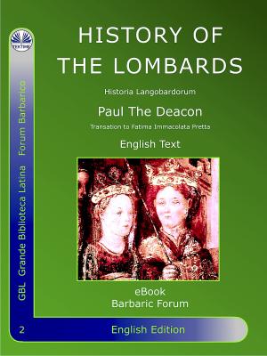 History Of The Lombards - Paolo Diacono – Paulus Diaconus 
