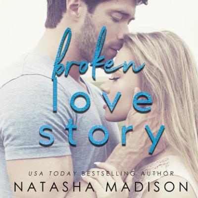 Broken Love Story - Love Series, Book 3 (Unabridged) - Natasha Madison 