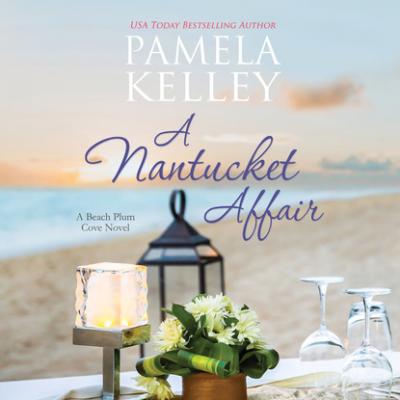 A Nantucket Affair - Beach Plum Cove, Book 4 (Unabridged) - Pamela Kelley 