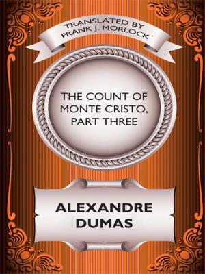 The Count of Monte Cristo, Part Three - Александр Дюма 