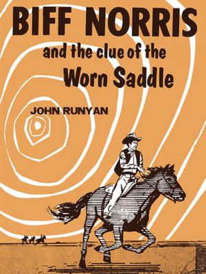 Biff Norris and the Clue of the Worn Saddle - John Runyan 