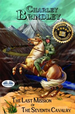 The Last Mission Of The Seventh Cavalry - Charley Brindley 