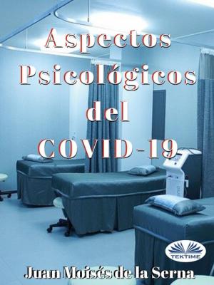 Aspectos Psicológicos Del COVID-19 - Juan Moisés De La Serna 