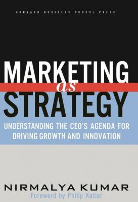 Marketing As Strategy - Nirmalya Kumar 
