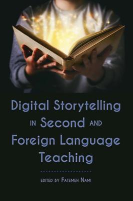 Digital Storytelling in Second and Foreign Language Teaching - Группа авторов 