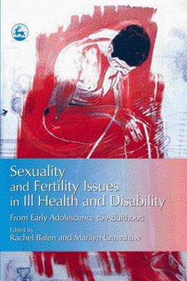 Sexuality and Fertility Issues in Ill Health and Disability - Группа авторов 
