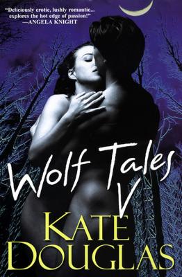 Wolf Tales V - Kate Douglas Wolf Tales