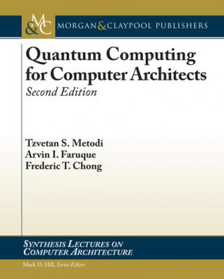 Quantum Computing for Computer Architects - Tzvetan S. Metodi Synthesis Lectures on Computer Architecture