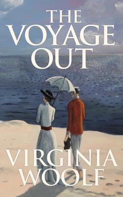 Voyage Out, The The - Virginia Woolf 
