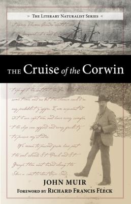 The Cruise of the Corwin - John Muir The Literary Naturalist Series