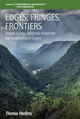 Edges, Fringes, Frontiers - Thomas Henfrey Environmental Anthropology and Ethnobiology