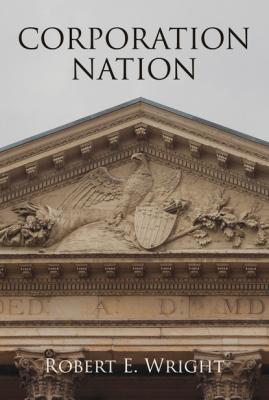 Corporation Nation - Robert E. Wright Haney Foundation Series
