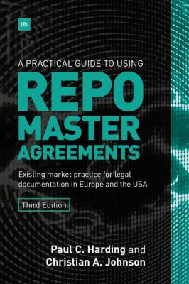 A Practical Guide to Using Repo Master Agreements - Paul  Harding 