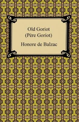 Old Goriot (Pere Goriot) - Оноре де Бальзак 