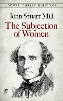 The Subjection of Women - Джон Стюарт Милль Dover Thrift Editions