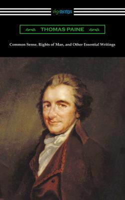 Common Sense, Rights of Man, and Other Essential Writings of Thomas Paine - Thomas Paine 