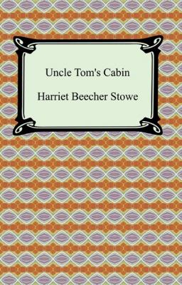 Uncle Tom's Cabin - Гарриет Бичер-Стоу 