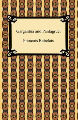 Gargantua and Pantagruel - Francois Rabelais 