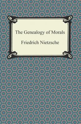 The Genealogy of Morals - Friedrich Nietzsche 