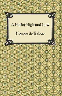 A Harlot High and Low - Оноре де Бальзак 