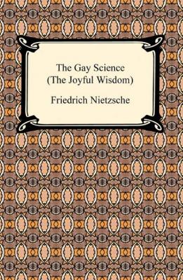The Gay Science (The Joyful Wisdom) - Friedrich Nietzsche 