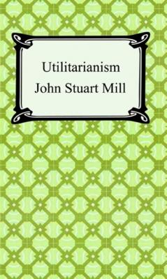 Utilitarianism - Джон Стюарт Милль 