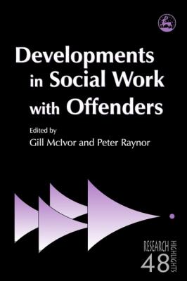 Developments in Social Work with Offenders - Gill  McIvor Research Highlights in Social Work